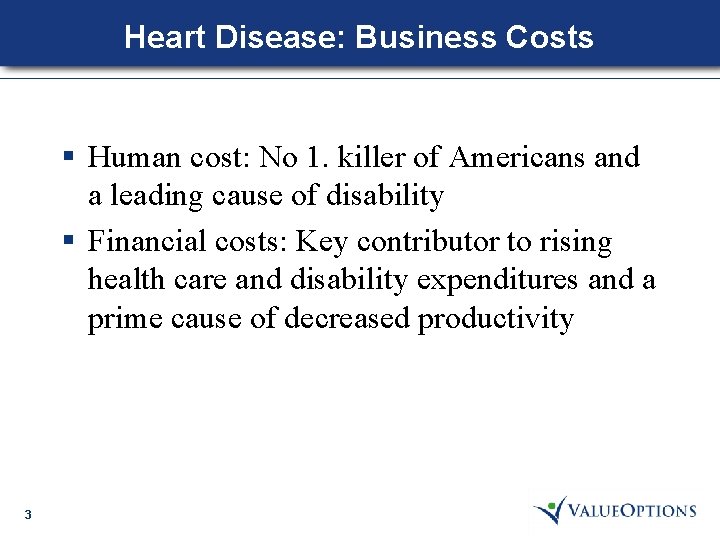 Heart Disease: Business Costs § Human cost: No 1. killer of Americans and a