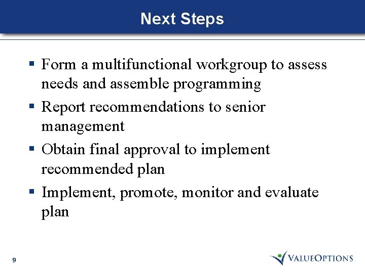Next Steps § Form a multifunctional workgroup to assess needs and assemble programming §