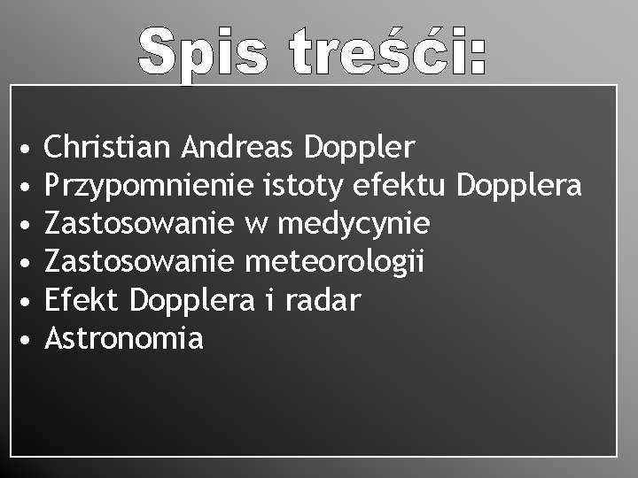  • Christian Andreas Doppler • Przypomnienie istoty efektu Dopplera • Zastosowanie w medycynie