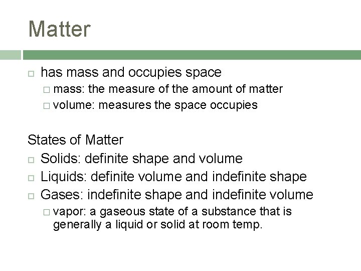 Matter has mass and occupies space � mass: the measure of the amount of