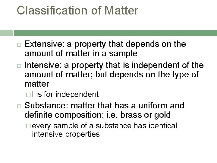Classification of Matter Extensive: a property that depends on the amount of matter in