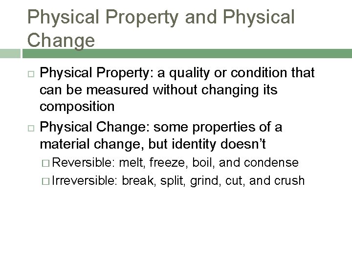 Physical Property and Physical Change Physical Property: a quality or condition that can be