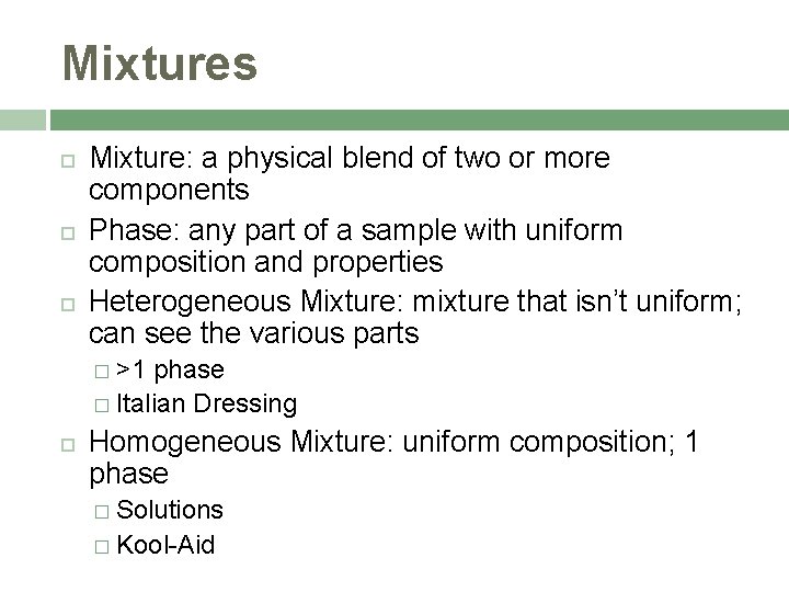 Mixtures Mixture: a physical blend of two or more components Phase: any part of
