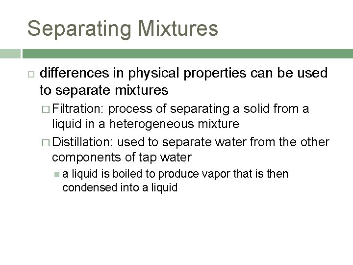 Separating Mixtures differences in physical properties can be used to separate mixtures � Filtration: