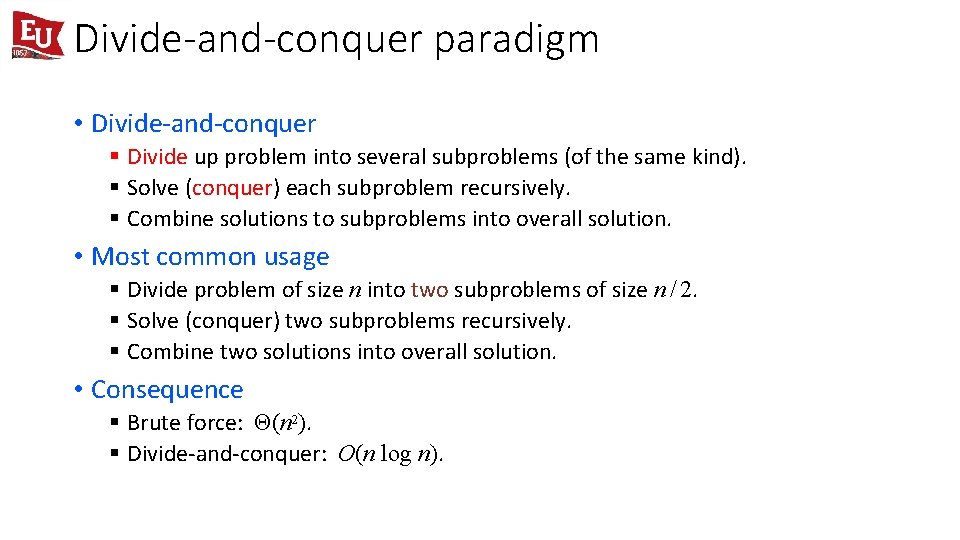 Divide-and-conquer paradigm • Divide-and-conquer § Divide up problem into several subproblems (of the same