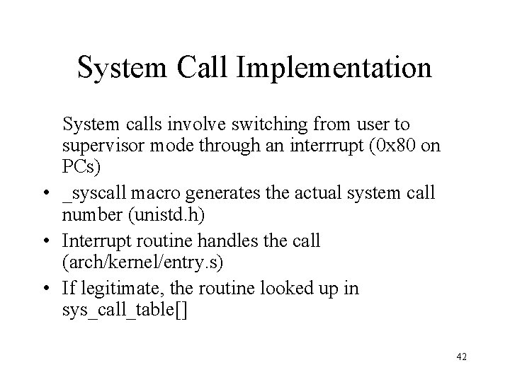 System Call Implementation System calls involve switching from user to supervisor mode through an
