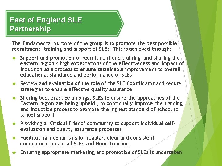 East of England SLE Partnership The fundamental purpose of the group is to promote
