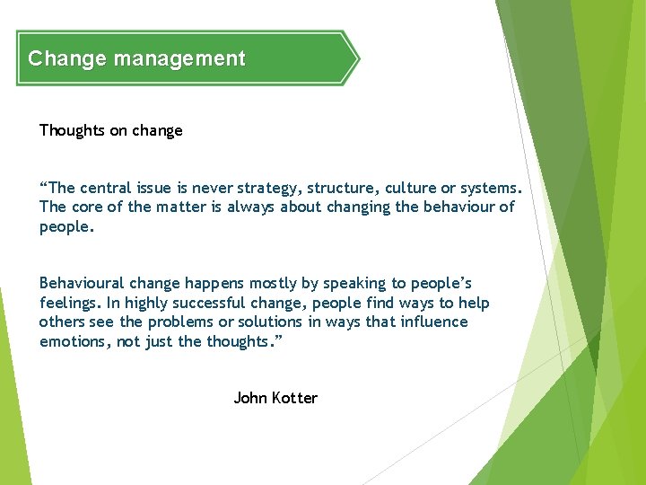 Change management Thoughts on change “The central issue is never strategy, structure, culture or