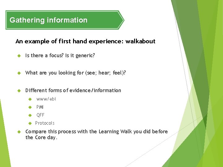 Gathering information An example of first hand experience: walkabout Is there a focus? Is