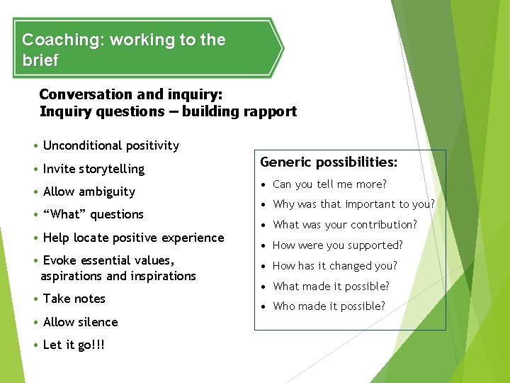 Coaching: working to the brief Conversation and inquiry: Inquiry questions – building rapport •