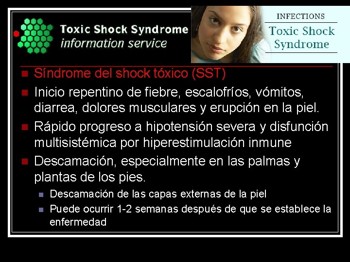 n n Síndrome del shock tóxico (SST) Inicio repentino de fiebre, escalofríos, vómitos, diarrea,