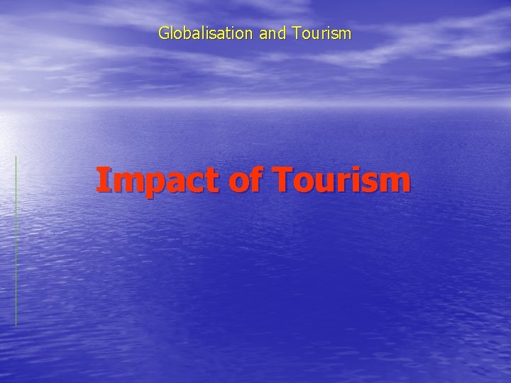 Globalisation and Tourism Impact of Tourism 