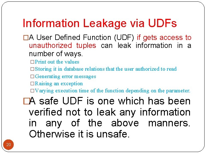 Information Leakage via UDFs �A User Defined Function (UDF) if gets access to unauthorized Information Leakage via UDFs �A User Defined Function (UDF) if gets access to unauthorized