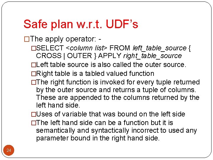 Safe plan w. r. t. UDF’s �The apply operator: �SELECT <column list> FROM left_table_source Safe plan w. r. t. UDF’s �The apply operator: �SELECT <column list> FROM left_table_source