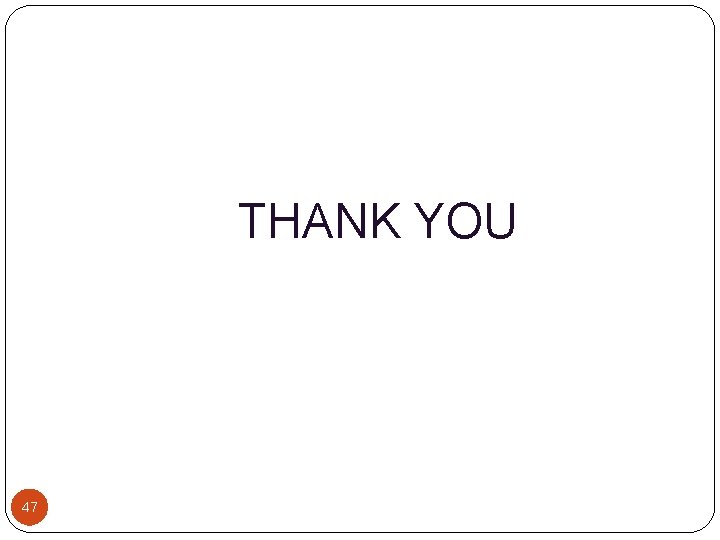 THANK YOU 47 THANK YOU 47