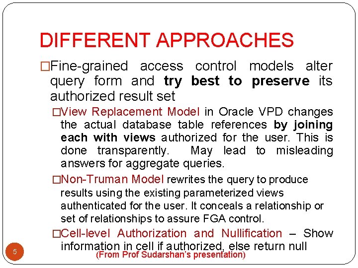 DIFFERENT APPROACHES �Fine-grained access control models alter query form and try best to preserve DIFFERENT APPROACHES �Fine-grained access control models alter query form and try best to preserve