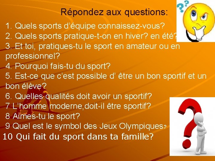 Répondez aux questions: 1. Quels sports d’équipe connaissez-vous? 2. Quels sports pratique-t-on en hiver?