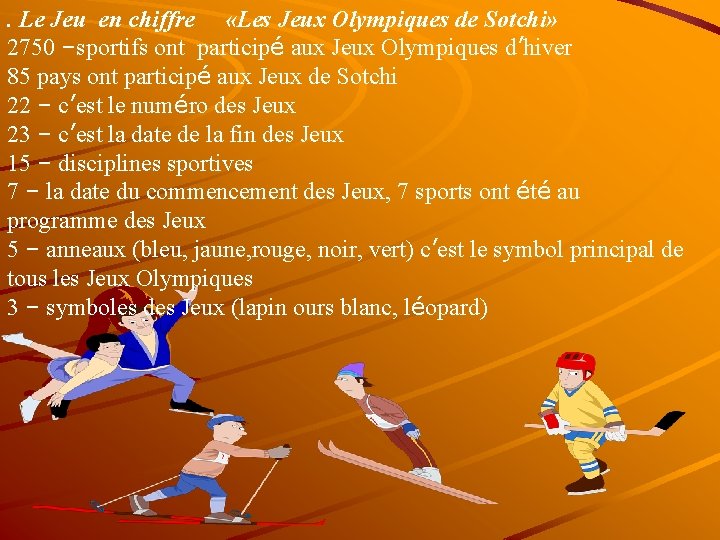 . Le Jeu en chiffre «Les Jeux Olympiques de Sotchi» 2750 –sportifs ont participé