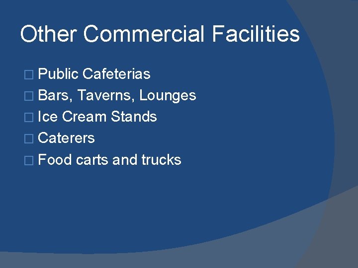 Other Commercial Facilities � Public Cafeterias � Bars, Taverns, Lounges � Ice Cream Stands Other Commercial Facilities � Public Cafeterias � Bars, Taverns, Lounges � Ice Cream Stands