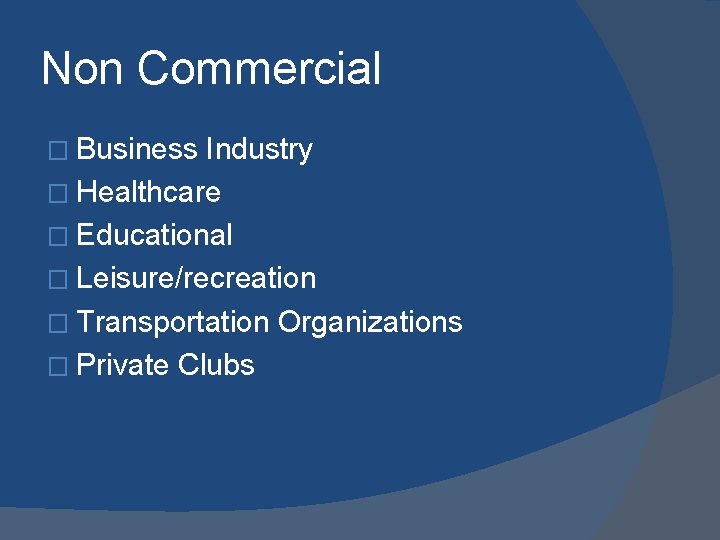Non Commercial � Business Industry � Healthcare � Educational � Leisure/recreation � Transportation Organizations Non Commercial � Business Industry � Healthcare � Educational � Leisure/recreation � Transportation Organizations
