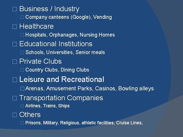 � Business / Industry � Company canteens (Google), Vending � Healthcare � Hospitals, Orphanages, � Business / Industry � Company canteens (Google), Vending � Healthcare � Hospitals, Orphanages,