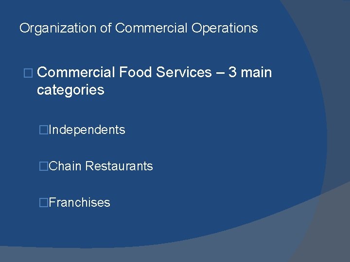 Organization of Commercial Operations � Commercial Food Services – 3 main categories �Independents �Chain Organization of Commercial Operations � Commercial Food Services – 3 main categories �Independents �Chain