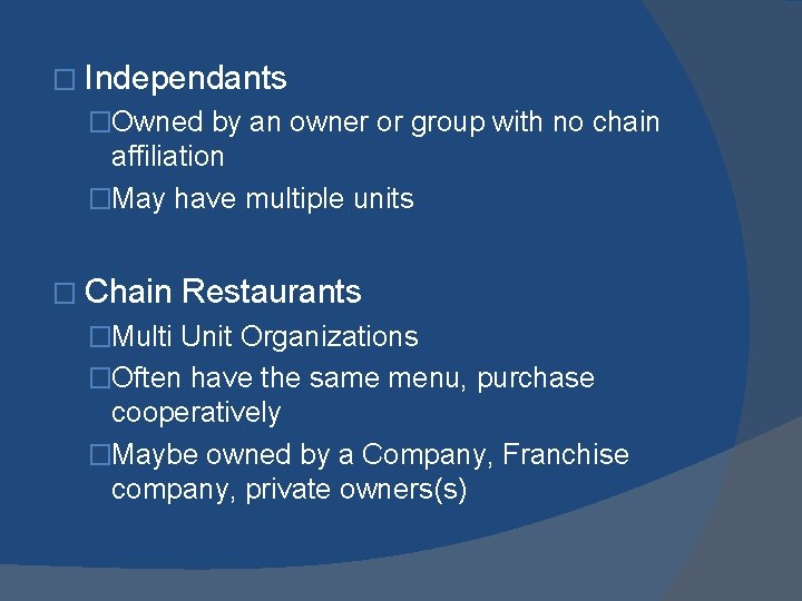 � Independants �Owned by an owner or group with no chain affiliation �May have � Independants �Owned by an owner or group with no chain affiliation �May have