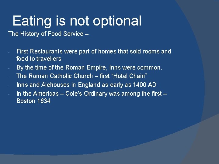 Eating is not optional The History of Food Service – - First Restaurants were