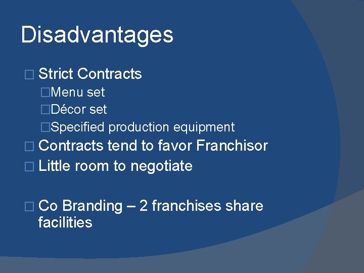 Disadvantages � Strict Contracts �Menu set �Décor set �Specified production equipment � Contracts tend Disadvantages � Strict Contracts �Menu set �Décor set �Specified production equipment � Contracts tend