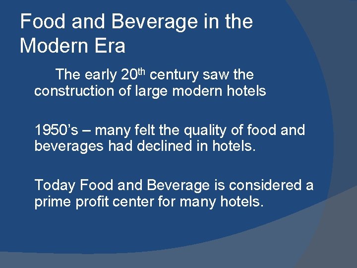 Food and Beverage in the Modern Era The early 20 th century saw the