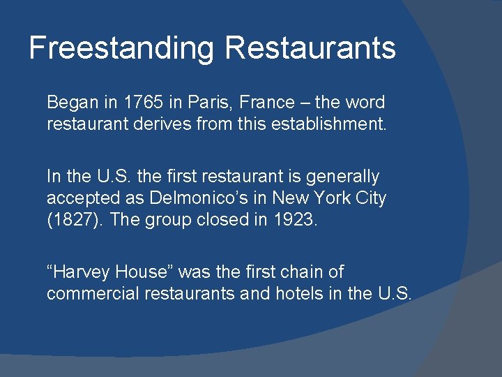 Freestanding Restaurants Began in 1765 in Paris, France – the word restaurant derives from