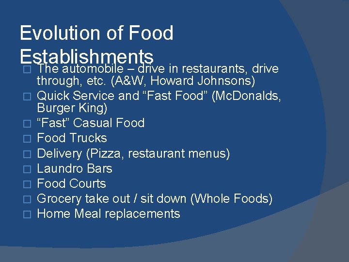 Evolution of Food Establishments � The automobile – drive in restaurants, drive � �