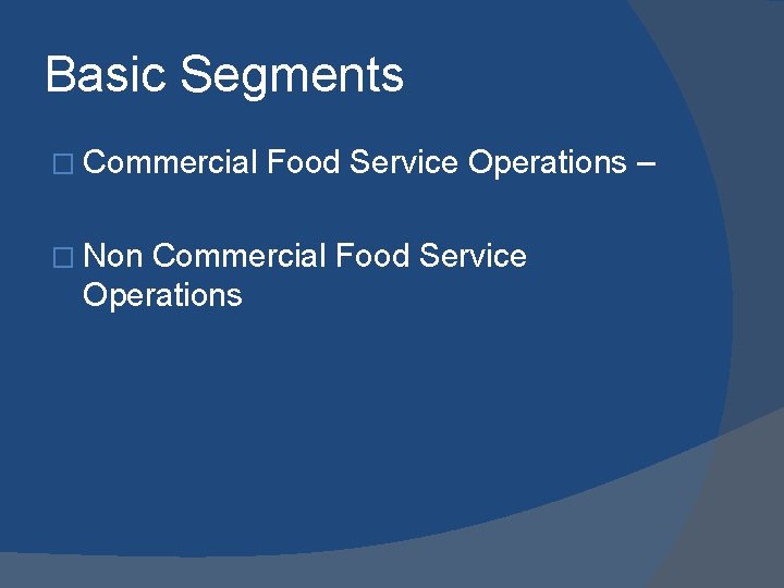 Basic Segments � Commercial � Non Food Service Operations – Commercial Food Service Operations