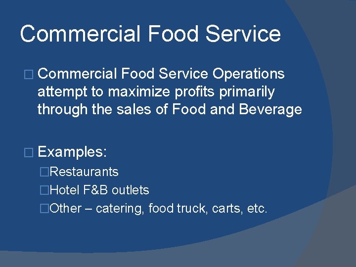 Commercial Food Service � Commercial Food Service Operations attempt to maximize profits primarily through