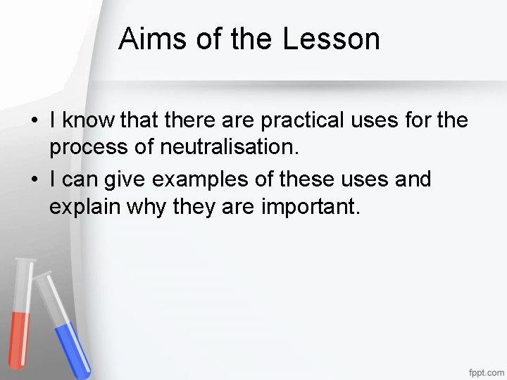 Aims of the Lesson • I know that there are practical uses for the