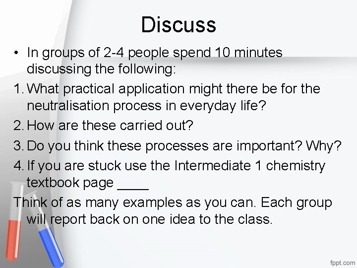 Discuss • In groups of 2 -4 people spend 10 minutes discussing the following: