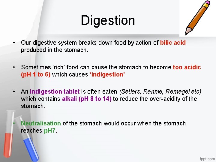 Digestion • Our digestive system breaks down food by action of bilic acid produced