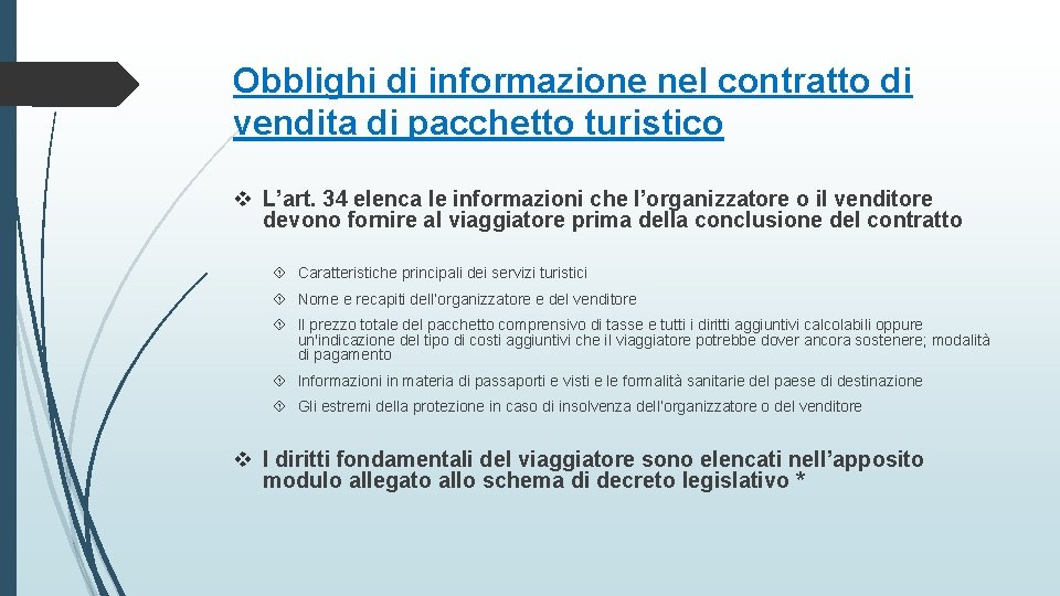 Obblighi di informazione nel contratto di vendita di pacchetto turistico v L’art. 34 elenca