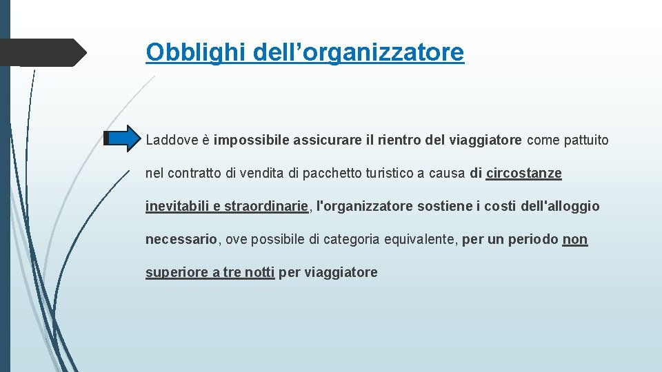 Obblighi dell’organizzatore Laddove è impossibile assicurare il rientro del viaggiatore come pattuito nel contratto