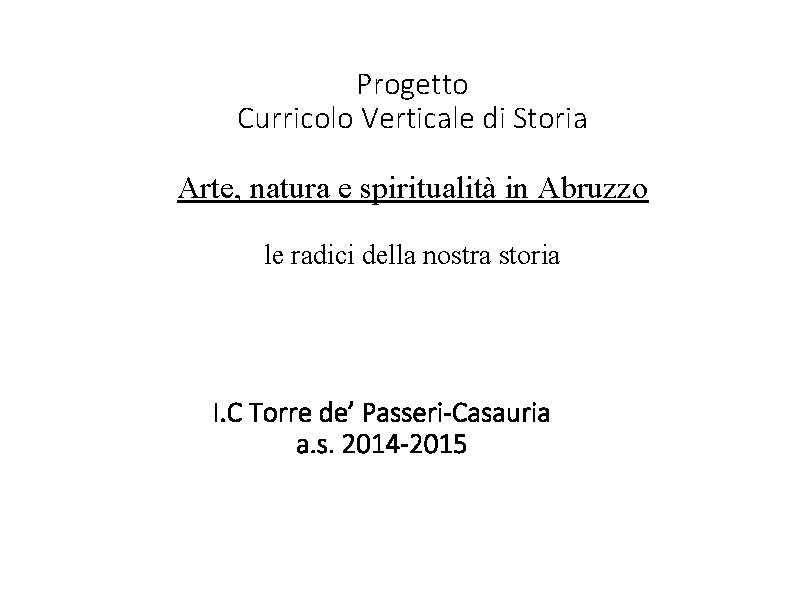 Progetto Curricolo Verticale di Storia Arte, natura e spiritualità in Abruzzo le radici della