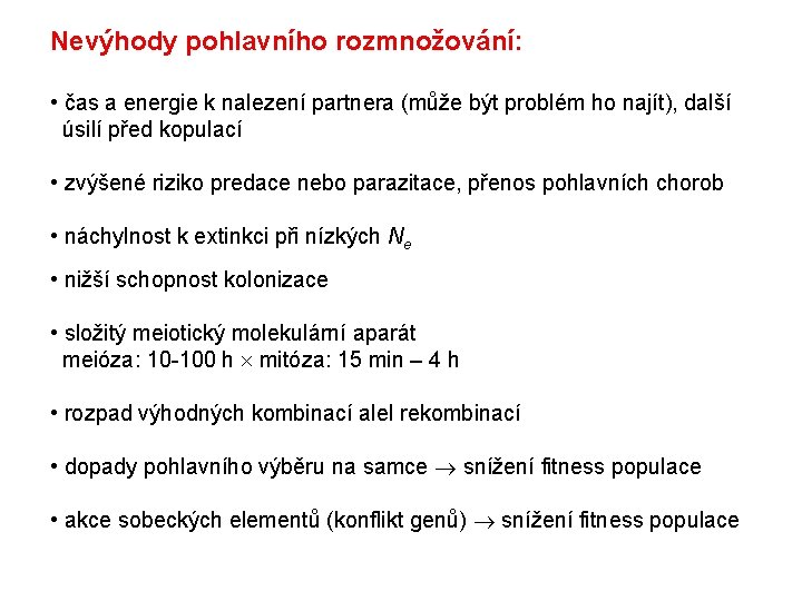 Nevýhody pohlavního rozmnožování: • čas a energie k nalezení partnera (může být problém ho