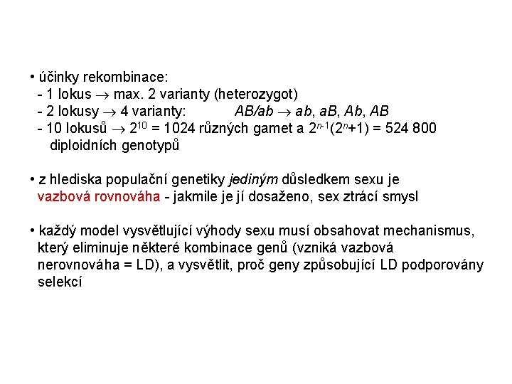  • účinky rekombinace: - 1 lokus max. 2 varianty (heterozygot) - 2 lokusy