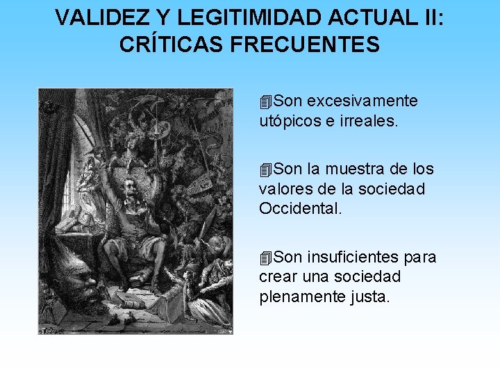 VALIDEZ Y LEGITIMIDAD ACTUAL II: CRÍTICAS FRECUENTES 4 Son excesivamente utópicos e irreales. 4