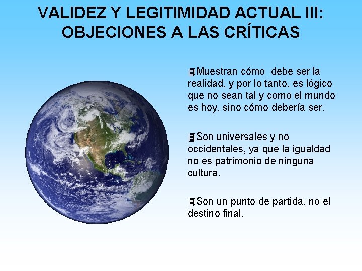 VALIDEZ Y LEGITIMIDAD ACTUAL III: OBJECIONES A LAS CRÍTICAS 4 Muestran cómo debe ser