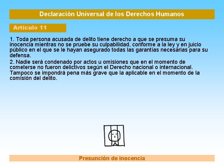 Declaración Universal de los Derechos Humanos Artículo 11 1. Toda persona acusada de delito