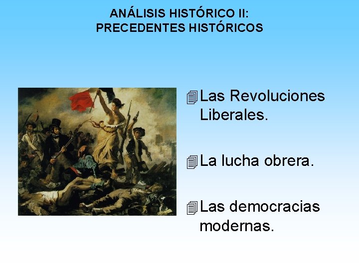 ANÁLISIS HISTÓRICO II: PRECEDENTES HISTÓRICOS 4 Las Revoluciones Liberales. 4 La lucha obrera. 4