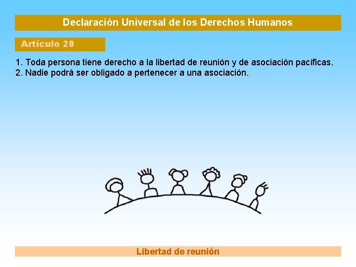 Declaración Universal de los Derechos Humanos Artículo 20 1. Toda persona tiene derecho a