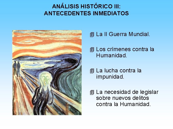 ANÁLISIS HISTÓRICO III: ANTECEDENTES INMEDIATOS 4 La II Guerra Mundial. 4 Los crímenes contra