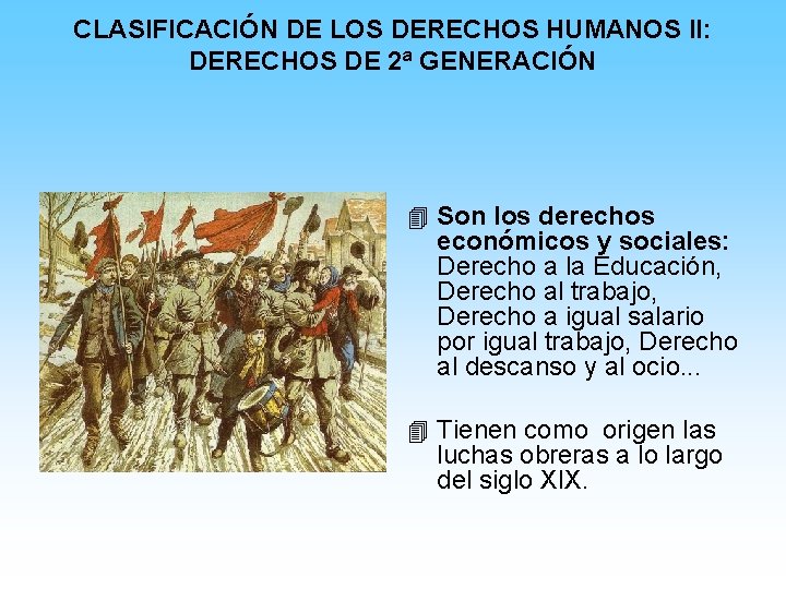 CLASIFICACIÓN DE LOS DERECHOS HUMANOS II: DERECHOS DE 2ª GENERACIÓN 4 Son los derechos