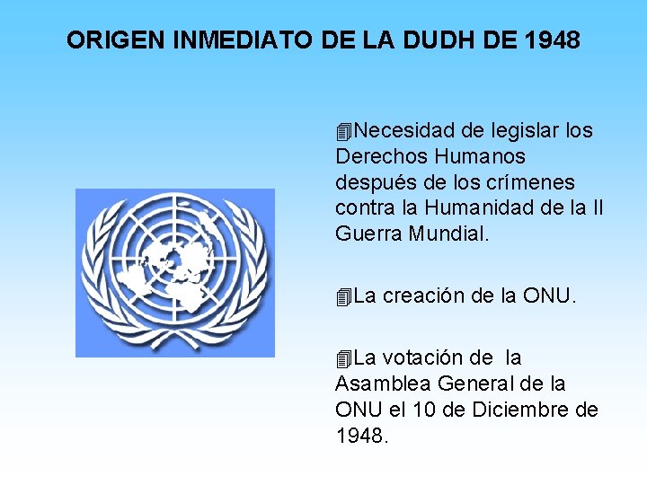 ORIGEN INMEDIATO DE LA DUDH DE 1948 4 Necesidad de legislar los Derechos Humanos